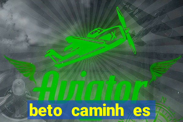 beto caminh es lajeado rs